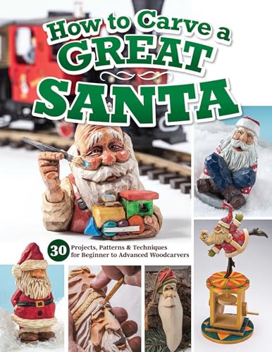 How to Carve a Great Santa 30 Projects, Patterns &amp Techniques for Beginner  [Paperback]