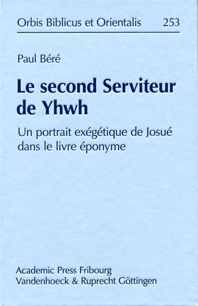 Le second Serviteur de Yhwh Un portrait exegetique de Josue dans le livre epony [Hardcover]