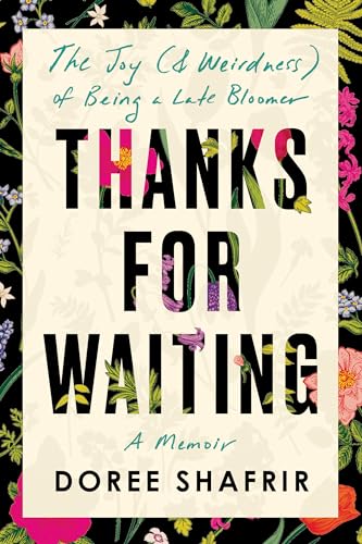 Thanks for Waiting The Joy (&amp Weirdness) of Being a Late Bloomer [Hardcover]
