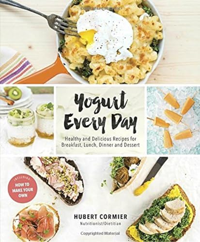 Yogurt Every Day Healthy and Delicious Recipes for Breakfast, Lunch, Dinner and [Paperback]