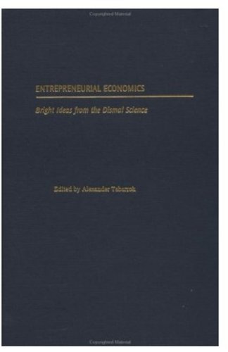 Entrepreneurial Economics Bright Ideas from the Dismal Science [Hardcover]
