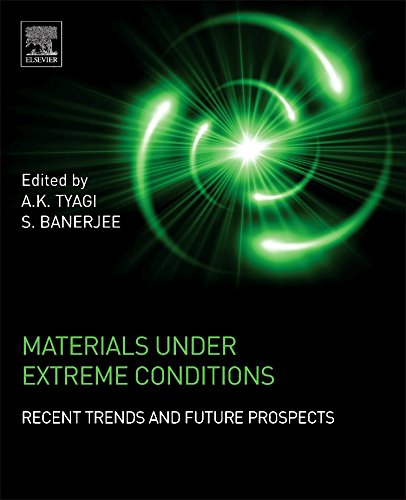 Materials Under Extreme Conditions Recent Trends and Future Prospects [Hardcover]