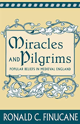 Miracles and Pilgrims Popular Beliefs in Medieval England [Paperback]