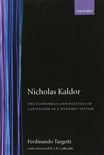 Nicholas Kaldor The Economics and Politics of Capitalism as a Dynamic System [Hardcover]