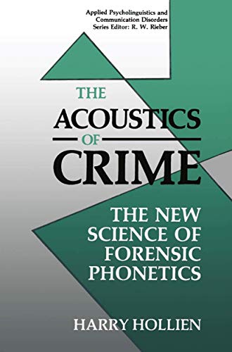 The Acoustics of Crime The New Science of Forensic Phonetics [Paperback]