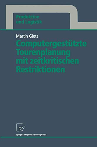 Computergesttzte Tourenplanung mit zeitkritischen Restriktionen [Paperback]