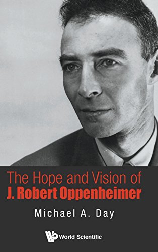 The Hope And Vision Of J Robert Oppenheimer [Hardcover]
