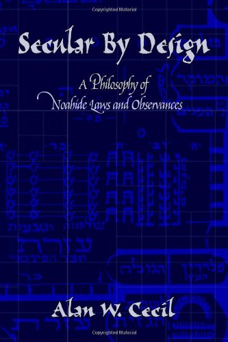 Secular By Design A Philosophy Of Noahide Laws And Observances [Paperback]