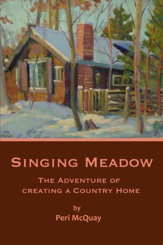 Singing Meadow The Adventure Of Creating A Country Home [Paperback]
