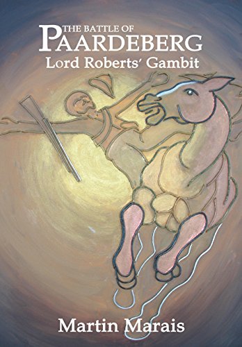 Battle of Paardeberg  Lord Roberts' Gambit [Hardcover]