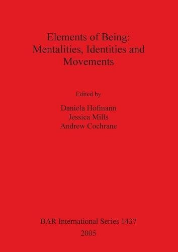 Elements of Being Mentalities, Identities and Movements [Paperback]