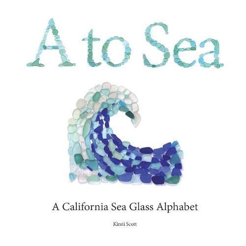 A To Sea A California Sea Glass Alphabet [Paperback]