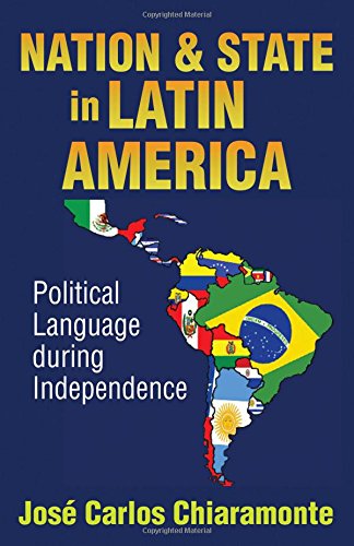 Nation and State in Latin America Political Language During Independence [Paperback]