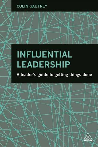 Influential Leadership A Leader's Guide to Getting Things Done [Paperback]
