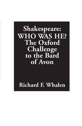 Shakespeare--Who Was He The Oxford Challenge To The Bard Of Avon [Paperback]