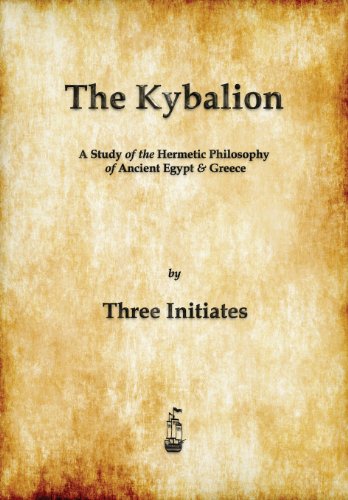 The Kybalion A Study Of The Hermetic Philosophy Of Ancient Egypt And Greece [Paperback]
