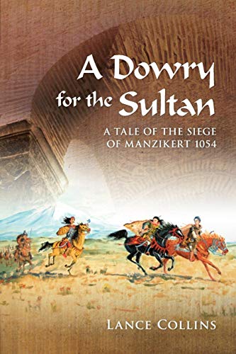 A Dowry For The Sultan A Tale Of The Seige Of Manzikert 1054 [Paperback]