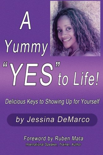 A Yummy  yes  To Life Delicious Keys To Showing Up For Yourself [Paperback]
