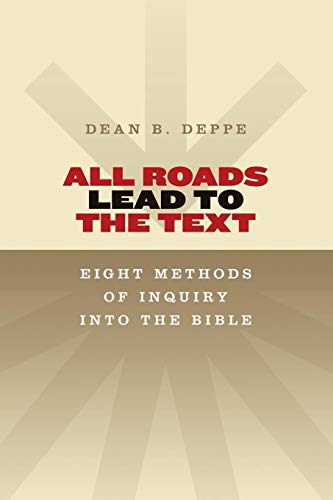 All Roads Lead To The Text Eight Methods Of Inquiry Into The Bible [Paperback]