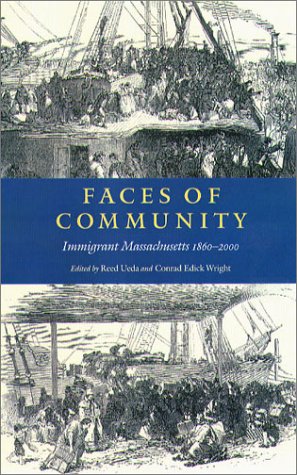 Faces of Community  Immigrant Massachusetts, 1860-2000 [Paperback]