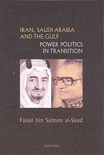 Iran, Saudi Arabia and the Gulf Power Politics in Transition [Hardcover]