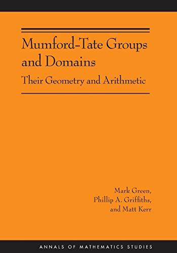 Mumford-Tate Groups and Domains Their Geometry and Arithmetic (AM-183) [Paperback]