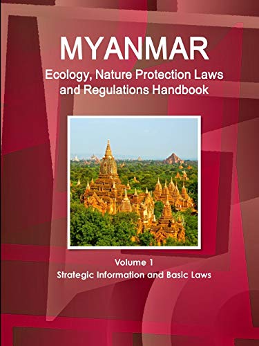 Myanmar Ecology and Nature Protection Laws and Regulation Handbook [Paperback]
