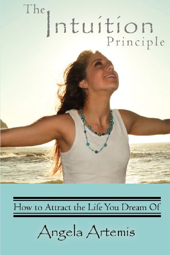 The Intuition Principle How To Attract The Life You Dream Of [Paperback]