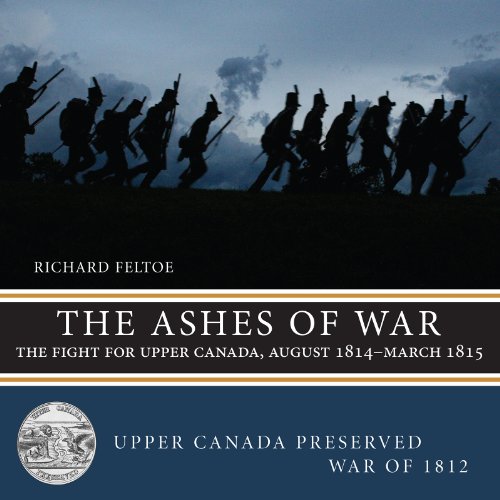 The Ashes of War The Fight for Upper Canada, August 1814}}}March 1815 [Paperback]