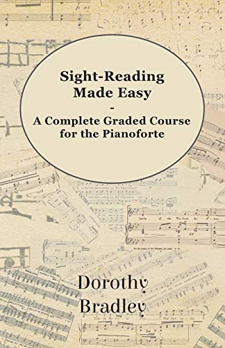 Sight-Reading Made Easy - a Complete Graded Course for the Pianoforte [Paperback]