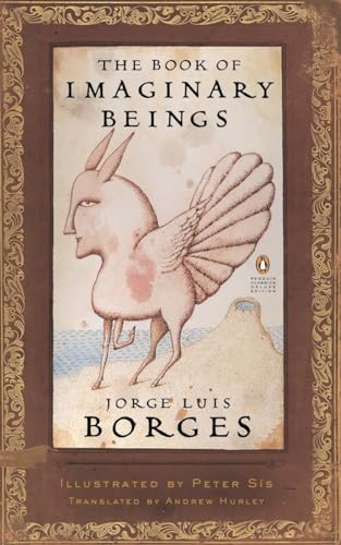 The Book of Imaginary Beings (Penguin Classics Deluxe Edition) [Paperback]