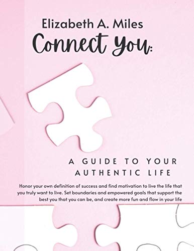 Connect You a Guide to Your Authentic Life [Paperback]