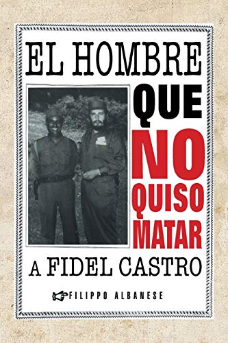 Hombre Que No Quiso Matar a Fidel Castro [Paperback]