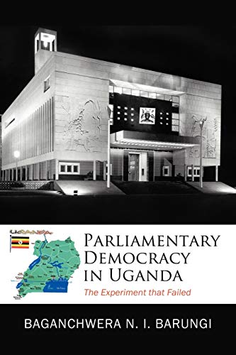 Parliamentary Democracy in Uganda  The Experiment that Failed [Paperback]