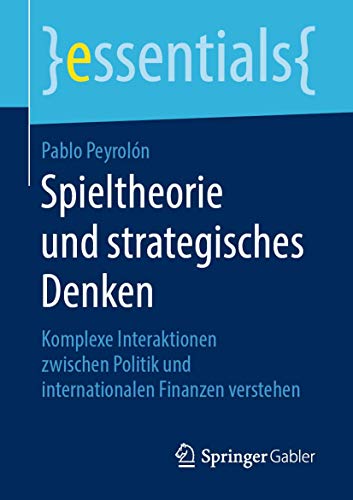 Spieltheorie und strategisches Denken Komplexe Interaktionen zwischen Politik u [Paperback]