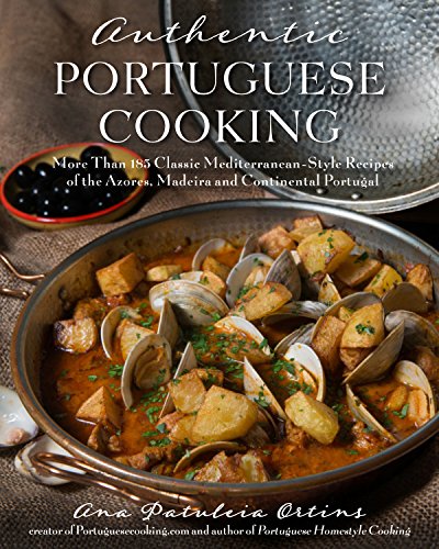 Authentic Portuguese Cooking More Than 185 Classic Mediterranean-Style Recipes  [Paperback]