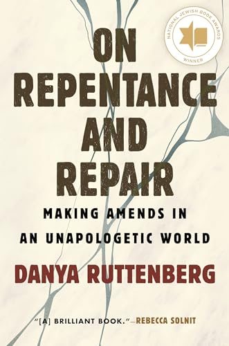 On Repentance and Repair Making Amends in an Unapologetic World [Hardcover]