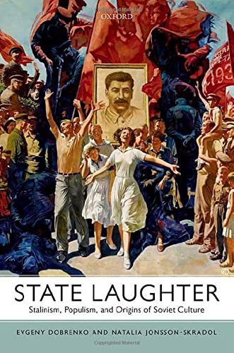 State Laughter Stalinism, Populism, and Origins of Soviet Culture [Hardcover]