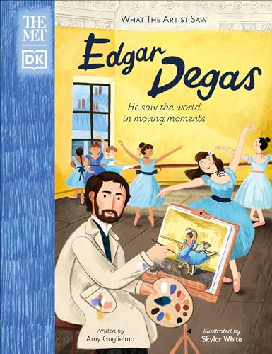 The Met Edgar Degas He Saw the World in Moving Moments [Hardcover]