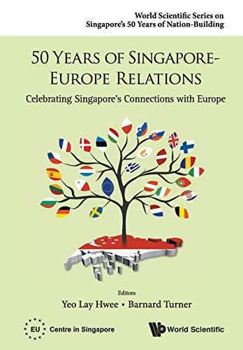50 Years Of Singapore-Europe Relations Celebrating Singapore's Connections With [Paperback]