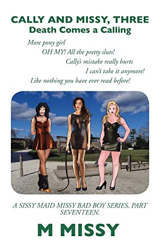 Cally and Missy, Three  Death Comes a Calling More Pony Girl More Pony Girl Cal [Paperback]