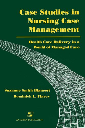 Case Studies In Nursing Case Management HEALTH CARE DELIVERY IN A WORLD OF MANA [Hardcover]