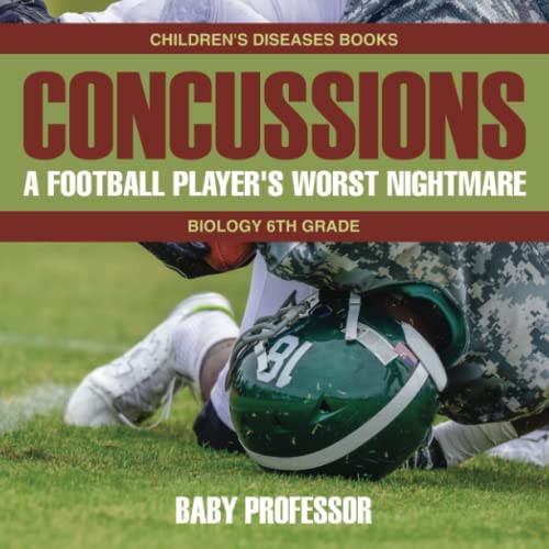 Concussions  A Football Player's Worst Nightmare - Biology 6th Grade Children's [Paperback]
