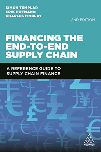 Financing the End-to-End Supply Chain A Reference Guide to Supply Chain Finance [Paperback]