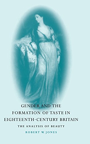 Gender and the Formation of Taste in Eighteenth-Century Britain The Analysis of [Hardcover]