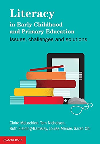 Literacy in Early Childhood and Primary Education Issues, Challenges, Solutions [Paperback]