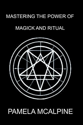 Mastering The Power Of Magick And Ritual A Complete Guide To Mastering The Art  [Paperback]