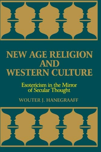 New Age Religion And Western Culture Esotericism In The Mirror Of Secular Thoug [Paperback]