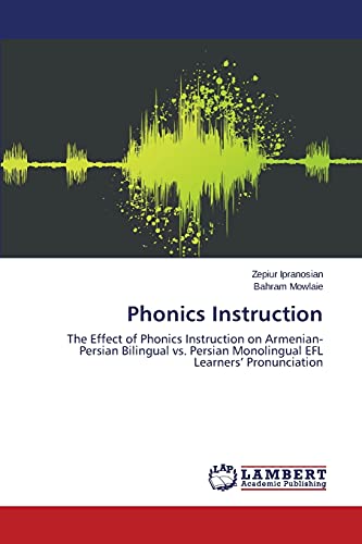 Phonics Instruction The Effect Of Phonics Instruction On Armenian-Persian Bilin [Paperback]