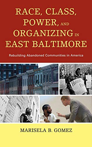 Race, Class, Power, and Organizing in East Baltimore Rebuilding Abandoned Commu [Hardcover]